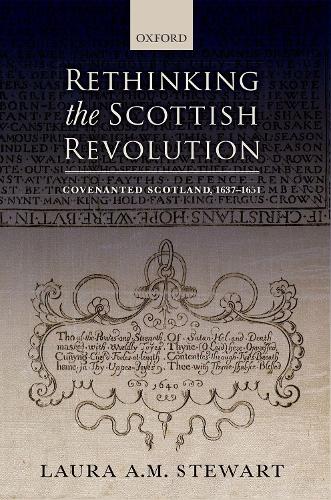 RETHINKING THE SCOTTISH REVOLUTION P: Covenanted Scotland, 1637-1651