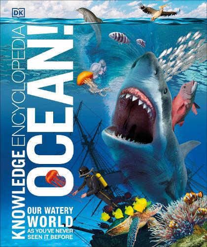 Knowledge Encyclopedia Ocean!: Our Watery World As You've Never Seen It Before (Knowledge Encyclopedias)