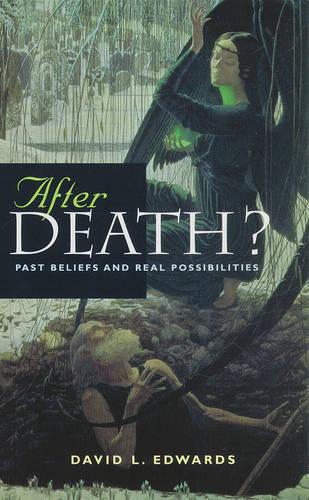 After Death?: Past Beliefs and Real Possibilities
