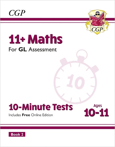 11+ GL 10-Minute Tests: Maths - Ages 10-11 Book 2 (with Online Edition) (CGP GL 11+ Ages 10-11)