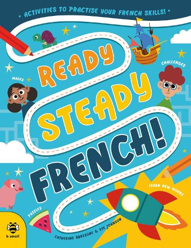 Ready Steady French: Activities to Practise Your French Skills!