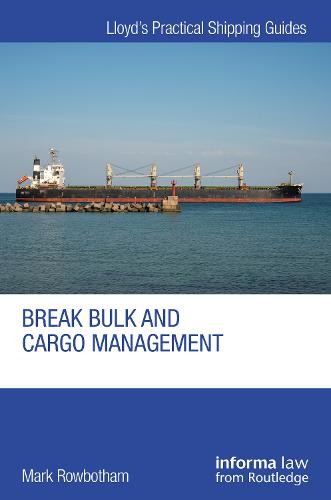 Break Bulk and Cargo Management (Lloyd's Practical Shipping Guides)