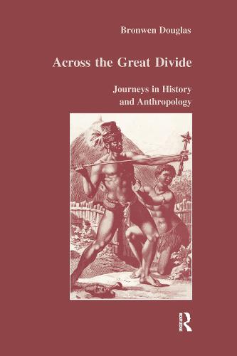 Across the Great Divide: Journeys in History and Anthropology: 24 (Studies in Anthropology and History)