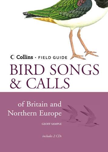 Collins Field Guide: Bird Songs and Calls of Britain and Northern Europe (Contains 2 accompanying CDs)