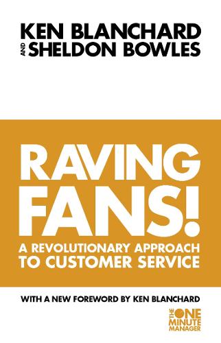 Raving Fans : A Revolutionary Approach to Customer Service