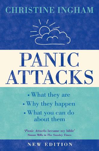 Panic Attacks: What they are, why the happen, and what you can do about them: What They Are, Why They Happen and What You Can Do About Them