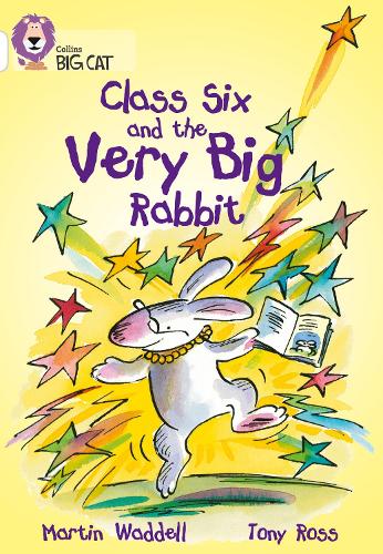 Collins Big Cat - Class Six and the Very Big Rabbit: Band 10/White
