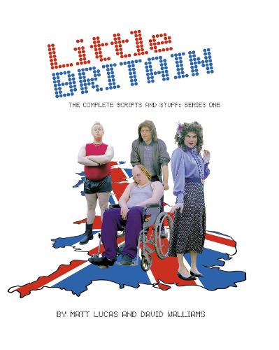 Little Britain: The Complete Scripts and Stuff: Series One: Vol 1