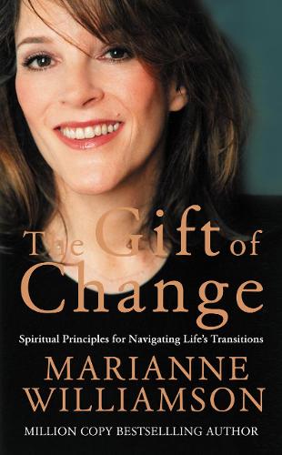 The Gift of Change: Spiritual Guidance for a Radically New Life