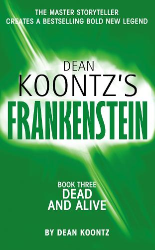 Dean Koontz's Frankenstein (3) - Dead and Alive: Book 3