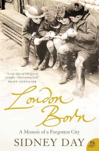 London Born: A Memoir of a Forgotten City (P.S.)