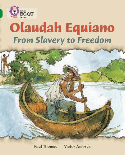 Collins Big Cat - Olaudah Equiano: From Slavery to Freedom: Band 15/Emerald: Band 15/Emerald Phase 5, Bk. 22