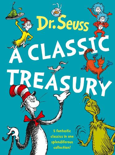 Dr. Seuss: A Classic Treasury (5 of Dr Seuss' best-loved tales omnibus)