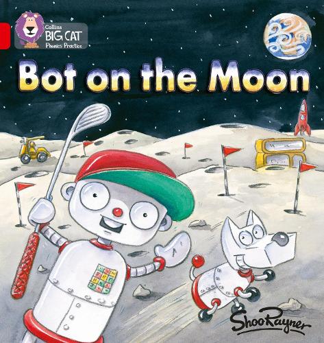 Collins Big Cat Phonics - Bot on the Moon: Red B/Band 2B