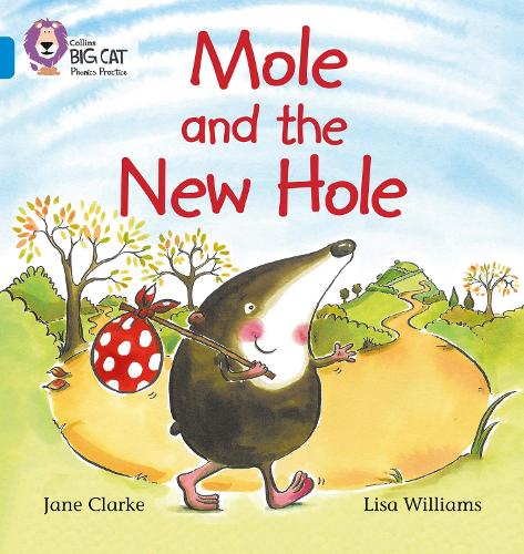 Collins Big Cat Phonics - Mole and the New Hole: Blue/Band 4