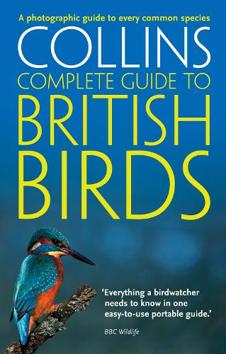 Collins Complete Guide - British Birds: A photographic guide to every common species