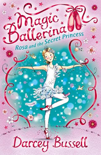 Magic Ballerina (7) - Rosa and the Secret Princess