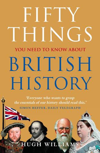 Fifty Things You Need To Know About British History