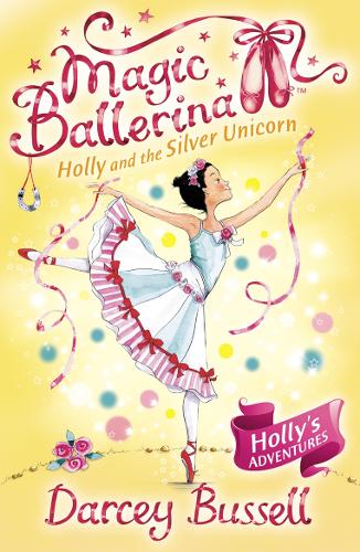 Magic Ballerina (14) - Holly and the Silver Unicorn
