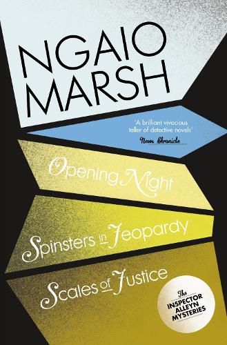 The Ngaio Marsh Collection (6) - Opening Night / Spinsters in Jeopardy / Scales of Justice