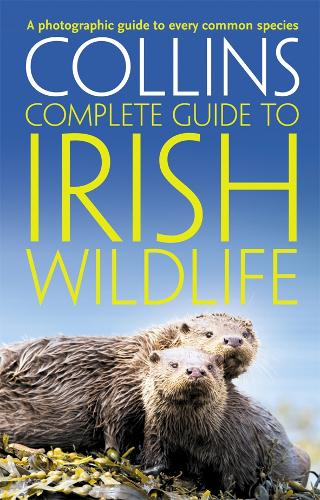 Collins Complete Guide - Collins Complete Irish Wildlife: Introduction by Derek Mooney (Collins Complete Guides)