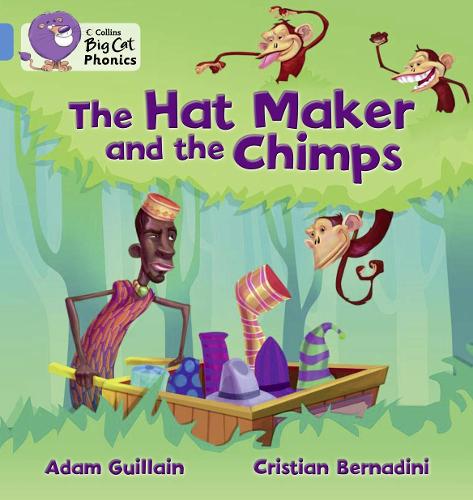 Collins Big Cat Phonics - The Hat Maker and the Chimps: Blue/Band 04