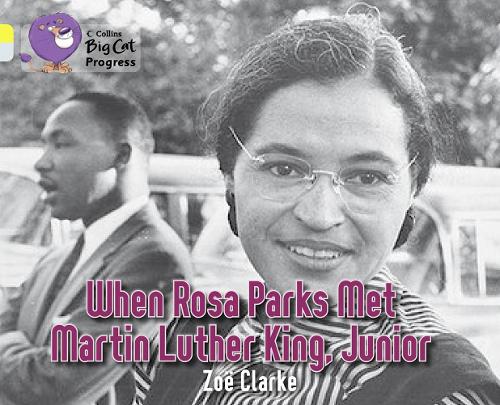 Collins Big Cat Progress - When Rosa Parks met Martin Luther King Junior: Yellow/Diamond