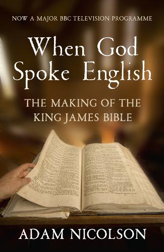 When God Spoke English: The Making of the King James Bible