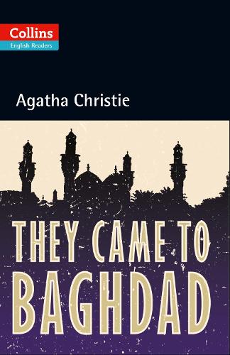 They Came to Baghdad: B2 (Collins Agatha Christie ELT Readers)
