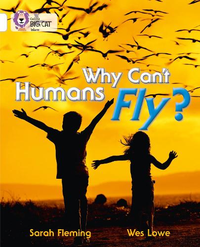 Collins Big Cat - Why Can't Humans Fly?: White/Band 10