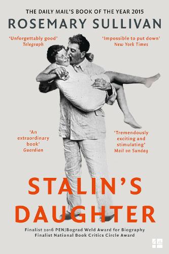 Stalin�s Daughter: The Extraordinary and Tumultuous Life of Svetlana Alliluyeva