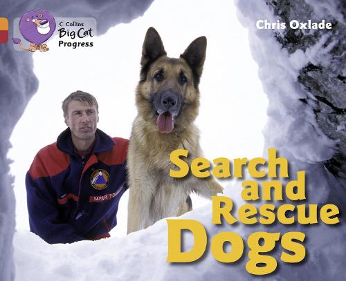Collins Big Cat Progress - Search and Rescue Dogs: Band 06 Orange/Band 14 Ruby