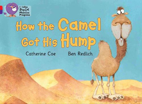 Collins Big Cat Phonics Progress - How the Camel Got His Hump: Red A Band 02a/Purple Band 08