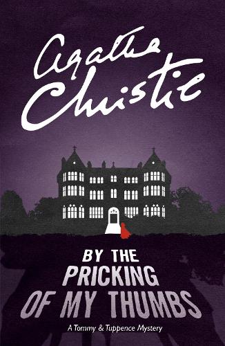 By the Pricking of My Thumbs: A Tommy & Tuppence Mystery (Tommy & Tuppence 4)