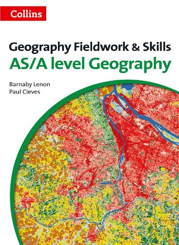 Collins A Level Geography - Geography fieldwork and skills: For AS/A-Level