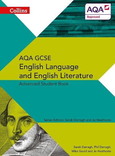 Collins AQA GCSE English Language and English Literature - AQA GCSE ENGLISH LANGUAGE AND ENGLISH LITERATURE: ADVANCED STUDENT BOOK
