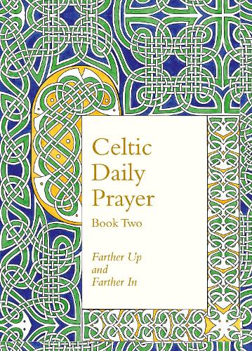 Celtic Daily Prayer: Book Two: Farther Up and Farther In (Northumbria Community): 2