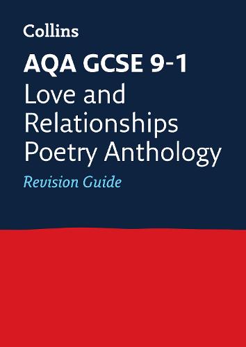 AQA GCSE Poetry Anthology: Love and Relationships: Revision Guide (Collins GCSE Revision and Practice - New 2015 Curriculum)