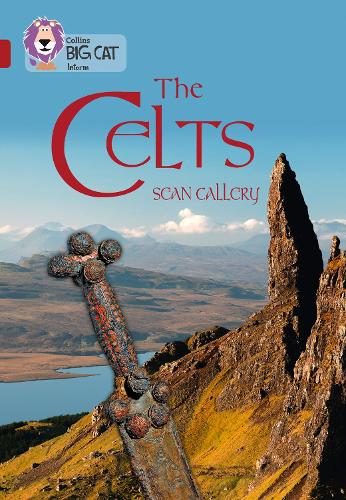 Collins Big Cat - The Celts: Band 14/Ruby