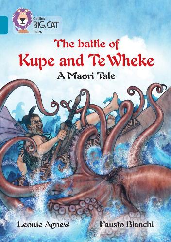 The battle of Kupe and Te Wheke: A Maori Tale: Band 13/Topaz (Collins Big Cat)