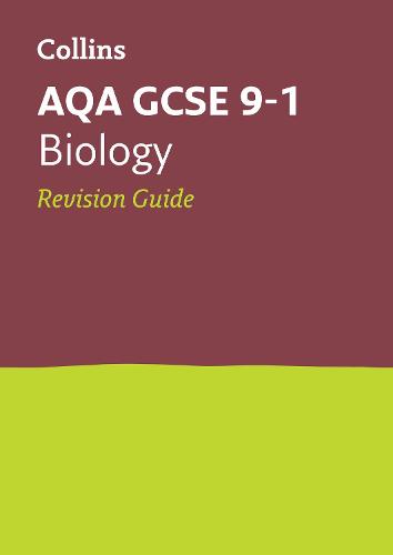 AQA GCSE Biology: Revision Guide (Collins GCSE Revision and Practice: New Curriculum) (Collins GCSE Revision and Practice: New 2016 Curriculum)