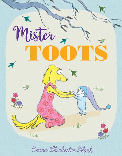Mister Toots: A beautifully illustrated children�s story of kindness and compassion from the highly regarded creator of Blue Kangaroo � perfect for children aged 3+