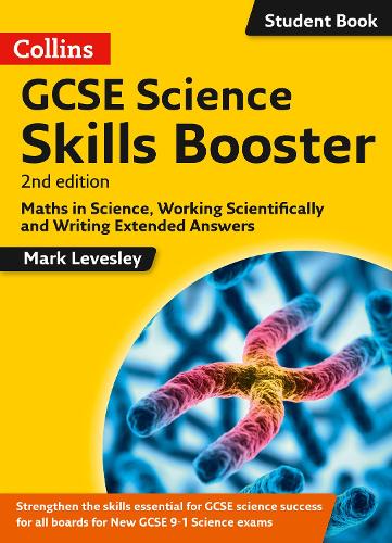 GCSE Science 9-1 Skills Booster: Maths in Science, Working Scientifically and Writing Extended Answers (Science Skills)