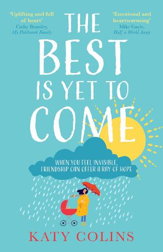 The Best is Yet to Come: The new delightfully uplifting and life-affirming novel about love, friendship and second chances in 2021
