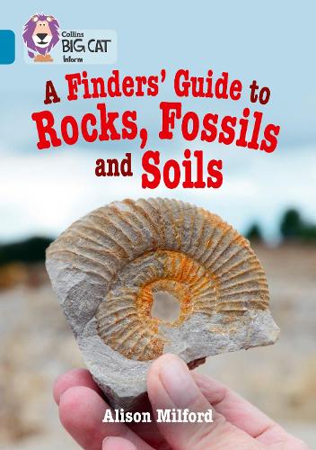 A Finders� Guide to Rocks, Fossils and Soils: Band 13/Topaz (Collins Big Cat)
