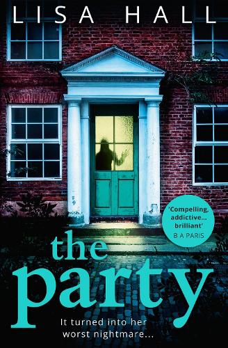 The Party: The Gripping New Psychological Thriller From the Bestseller Lisa Hall