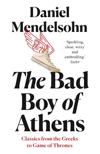 The Bad Boy of Athens (Classics /Greeks /Game/Thrones)