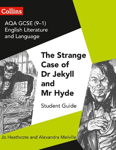 GCSE Set Text Student Guides – AQA GCSE English Literature and Language - Dr Jekyll and Mr Hyde