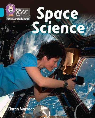 Collins Big Cat Phonics for Letters and Sounds � Space Science: Band 7/Turquoise