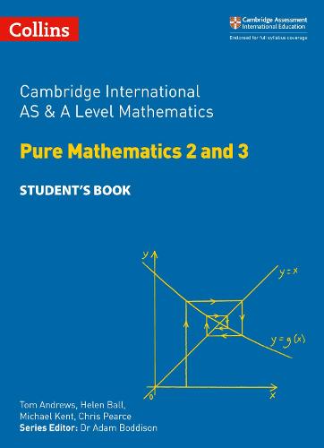Collins Cambridge AS & A Level � Cambridge International AS & A Level Mathematics Pure Mathematics 2 and 3 Student�s Book
